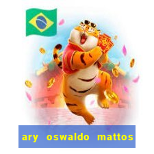 ary oswaldo mattos filho fortuna